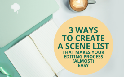 3 Ways to Create a Scene List That Makes Your Editing Process (Almost) Easy