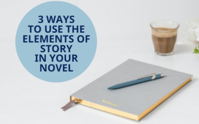 3 Ways to Use the 6 Elements of Story Structure in Your Novel