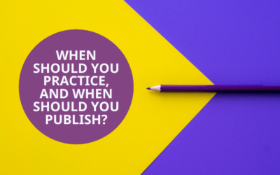 When Should You Practice, and When Should You Publish?