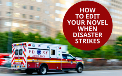 How to Edit Your Novel When Disaster Strikes